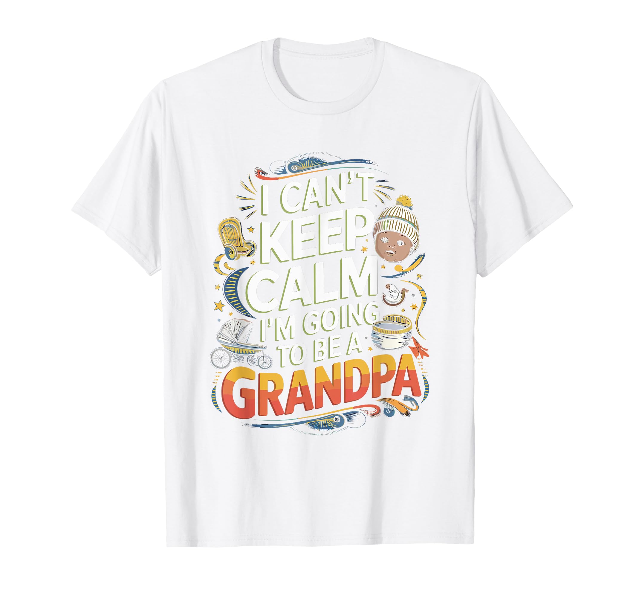 I Cant Keep Calm Going To Be Grandpa T-Shirt - Aesthetic Graphic for Adults - T-Shirt, Sweatshirt, Hoodie