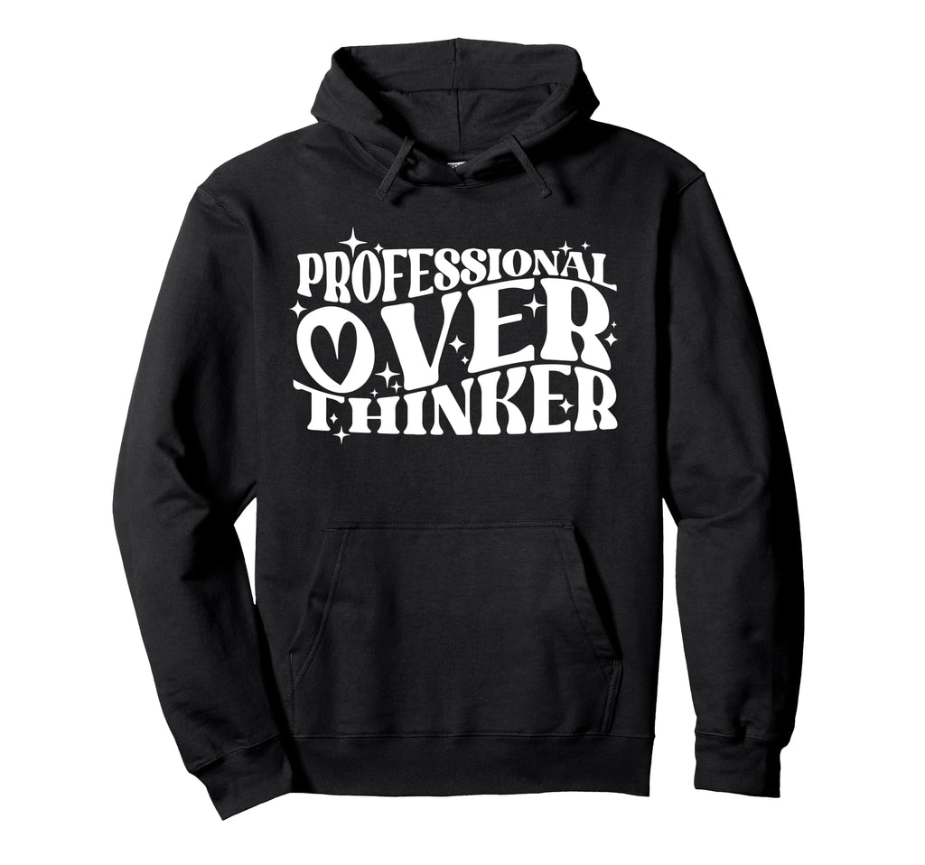 Professional Overthinker Humorous Hoodie - Trendy Graphic for Adults - T-Shirt, Sweatshirt, Hoodie