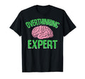 Overthinking Expert Depression Mental T-Shirt - Novelty Apparel for Adults - T-Shirt, Sweatshirt, Hoodie