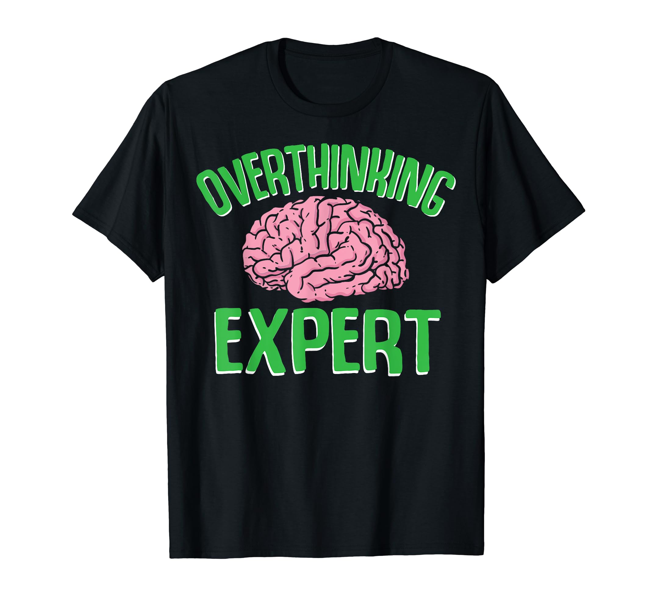Overthinking Expert Depression Mental T-Shirt - Novelty Apparel for Adults - T-Shirt, Sweatshirt, Hoodie