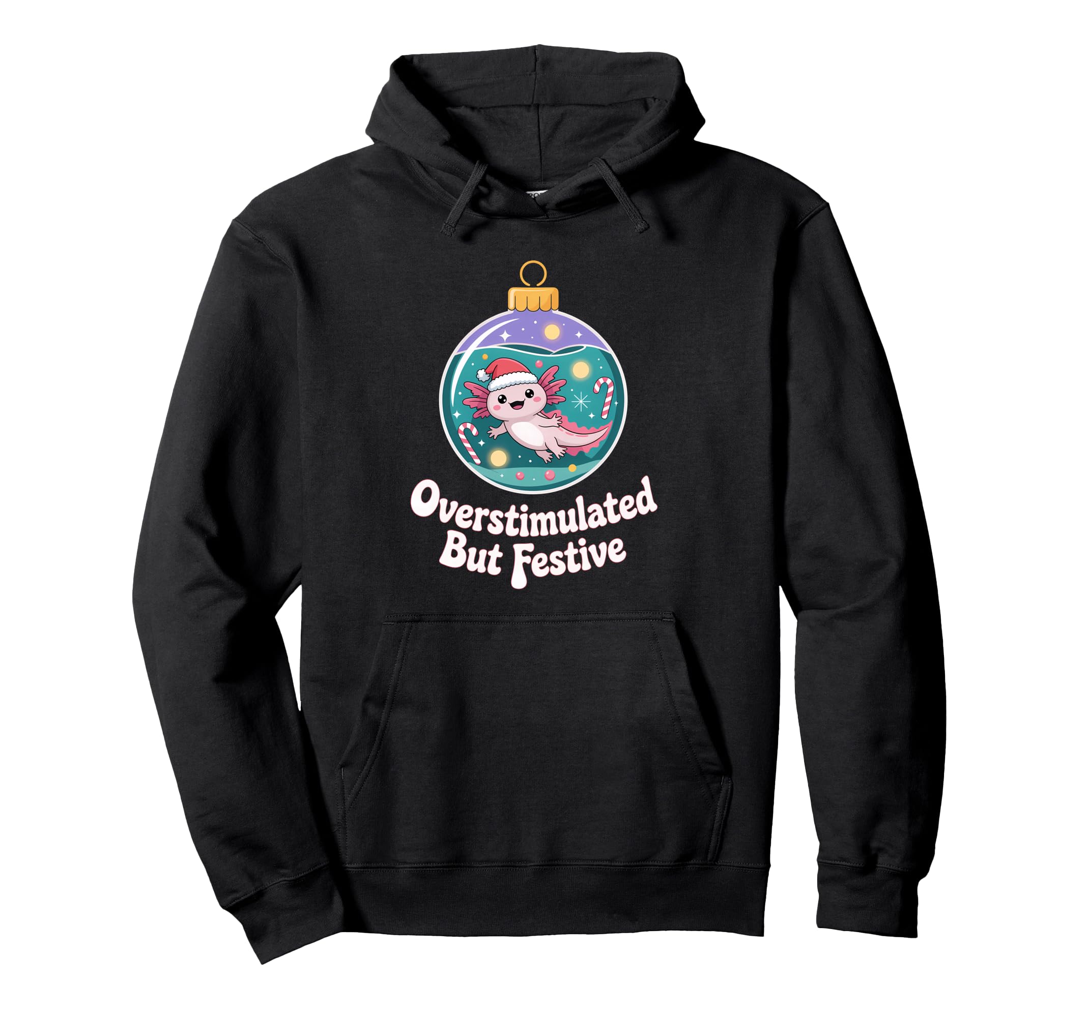 Overstimulated But Festive Axolotl Hoodie - Streetwear Style Men Women - T-Shirt, Sweatshirt, Hoodie