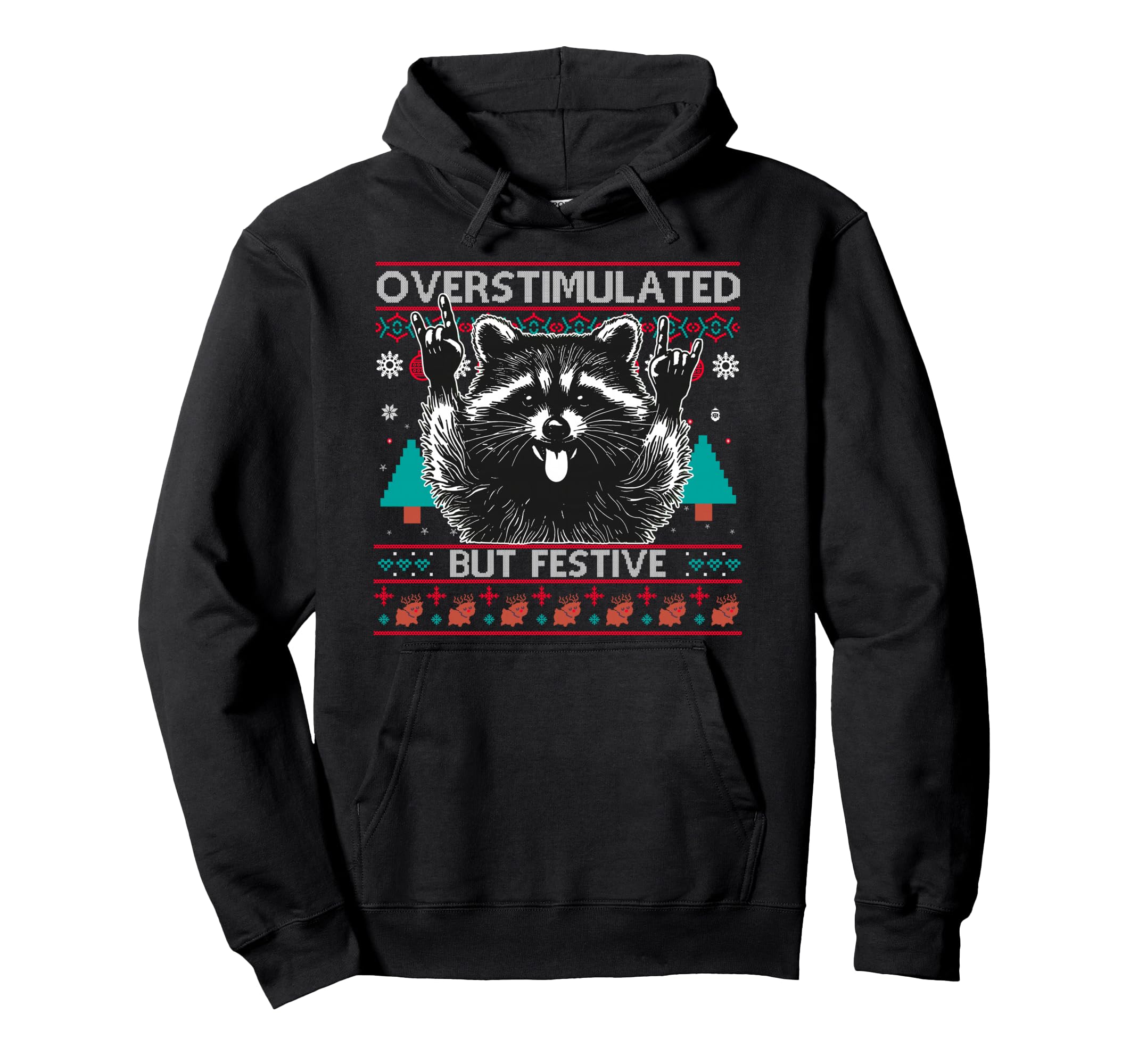 Overstimulated But Festive Raccoon Ugly Hoodie - Streetwear Style Men Women - T-Shirt, Sweatshirt, Hoodie
