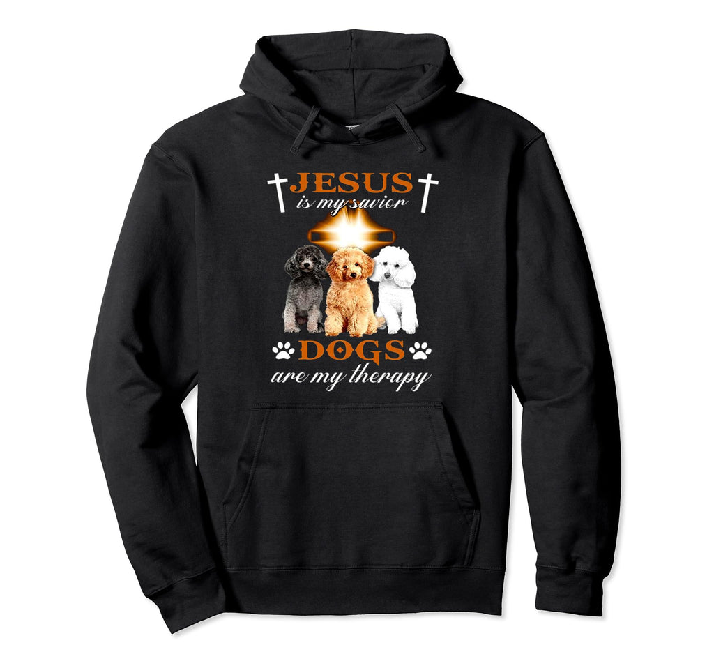 Jesus Is My Savior Dogs Are My Therapy Hoodie - Novelty Apparel Unisex - T-Shirt, Sweatshirt, Hoodie