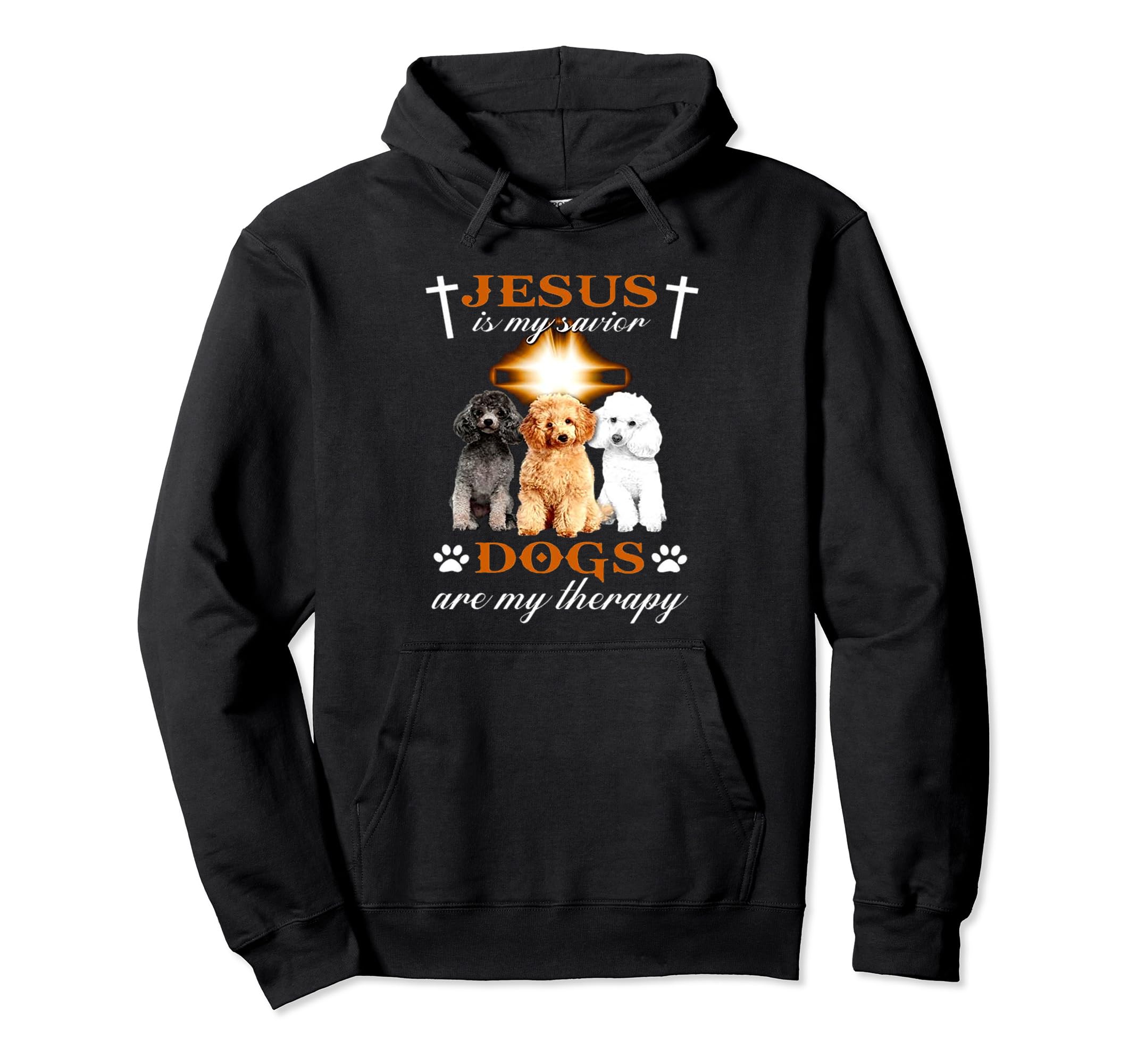 Jesus Is My Savior Dogs Are My Therapy Hoodie - Novelty Apparel Unisex - T-Shirt, Sweatshirt, Hoodie