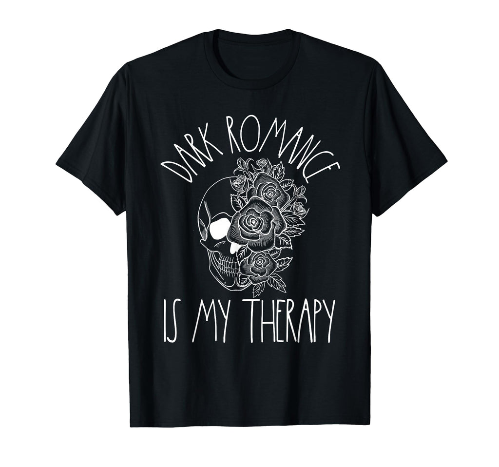 Dark Romance Is My Therapy Book Lover T-Shirt - Trendy Graphic Men Women - T-Shirt, Sweatshirt, Hoodie