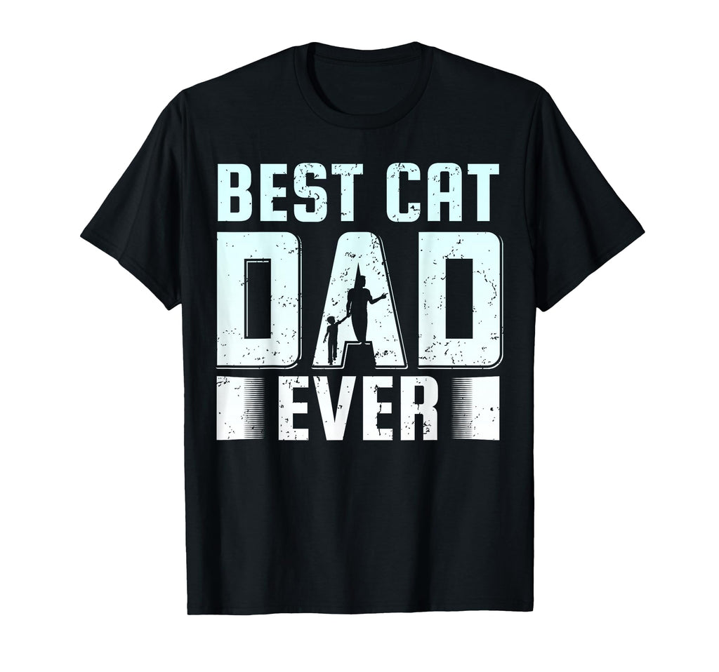 Best Cat Dad Ever Father Day T-Shirt - Graphic Print Unisex - T-Shirt, Sweatshirt, Hoodie