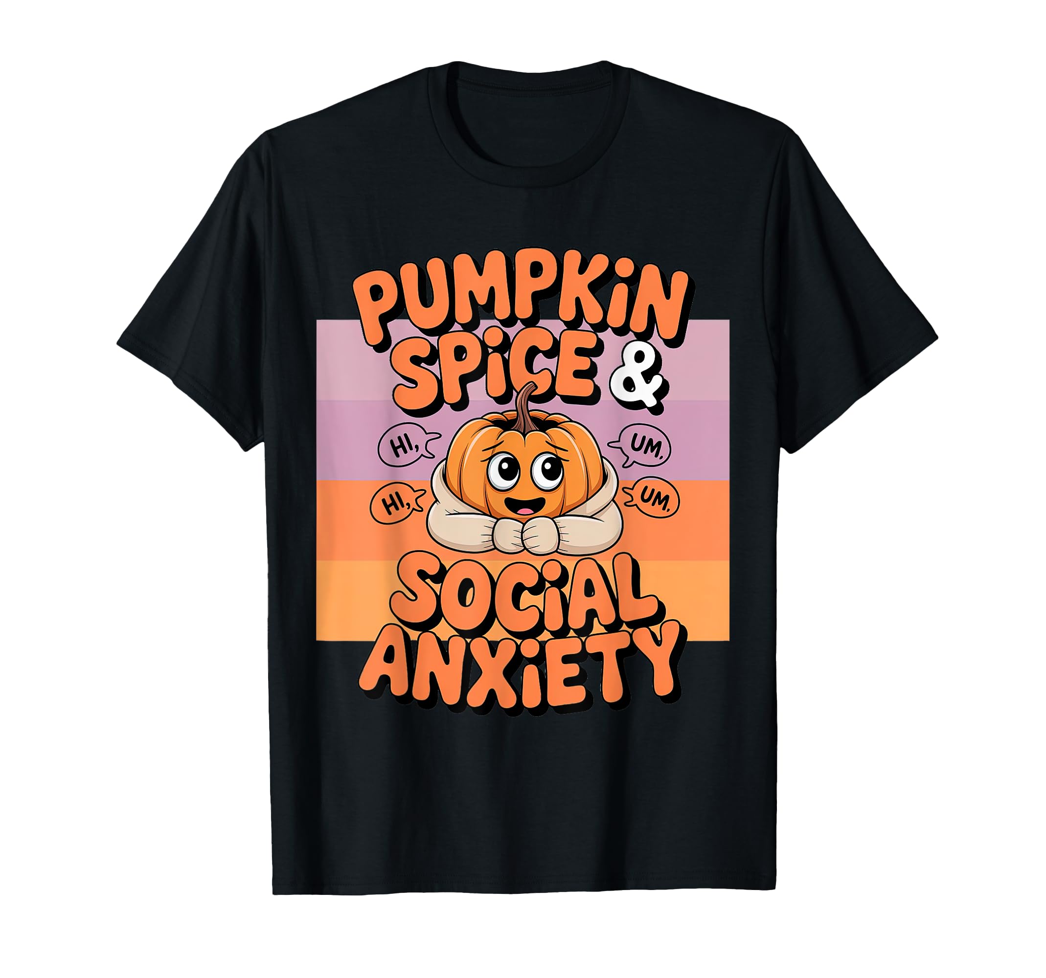 Pumpkin Spice Social Anxiety Fall T-Shirt - Trendy Graphic for Adults - T-Shirt, Sweatshirt, Hoodie