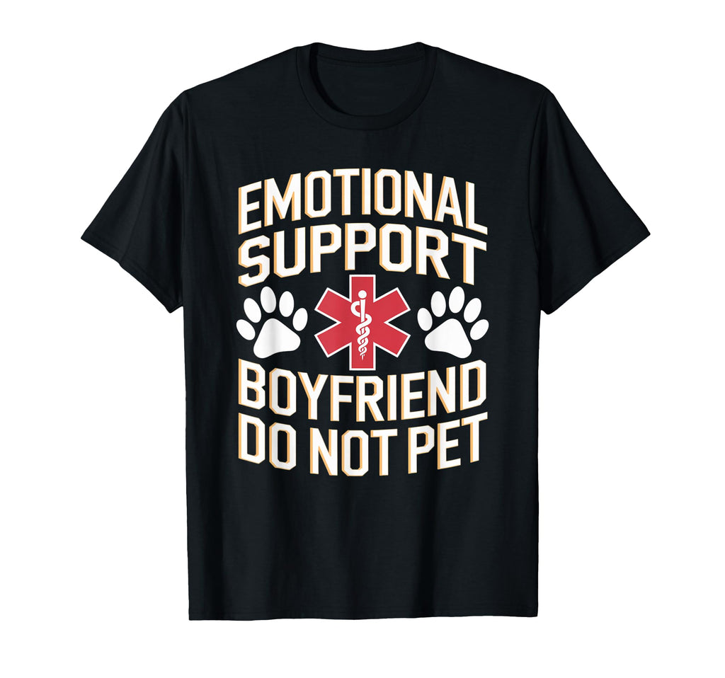 Emotional Support Boyfriend Do Not Pet T-Shirt - Unique Graphic Unisex - T-Shirt, Sweatshirt, Hoodie