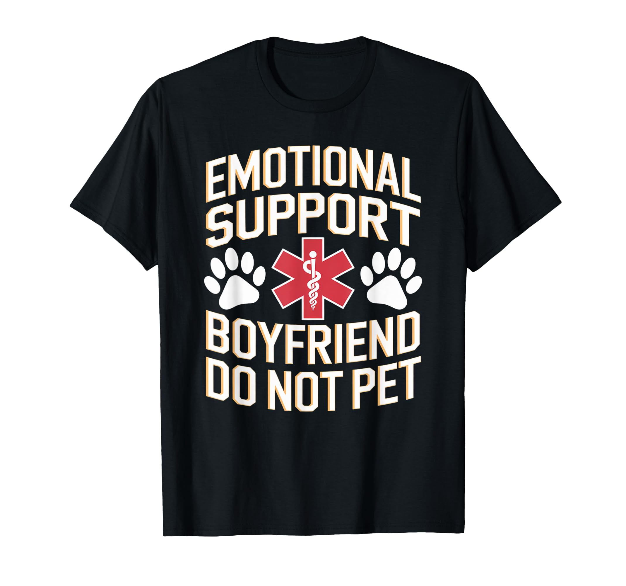 Emotional Support Boyfriend Do Not Pet T-Shirt - Unique Graphic Unisex - T-Shirt, Sweatshirt, Hoodie