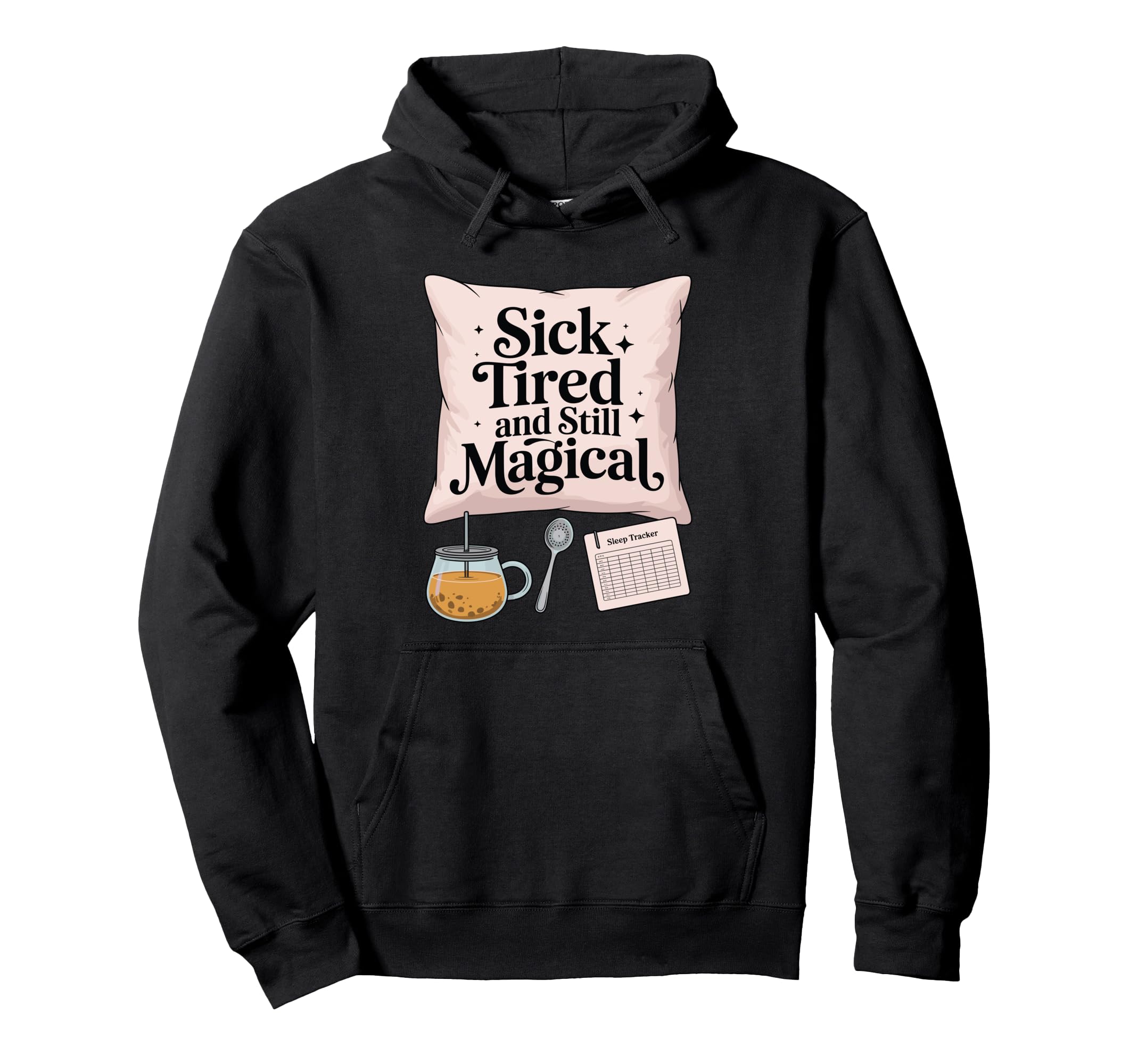 Tired And Still Magical Chronic Hoodie - Casual Everyday Wear Men Women - T-Shirt, Sweatshirt, Hoodie