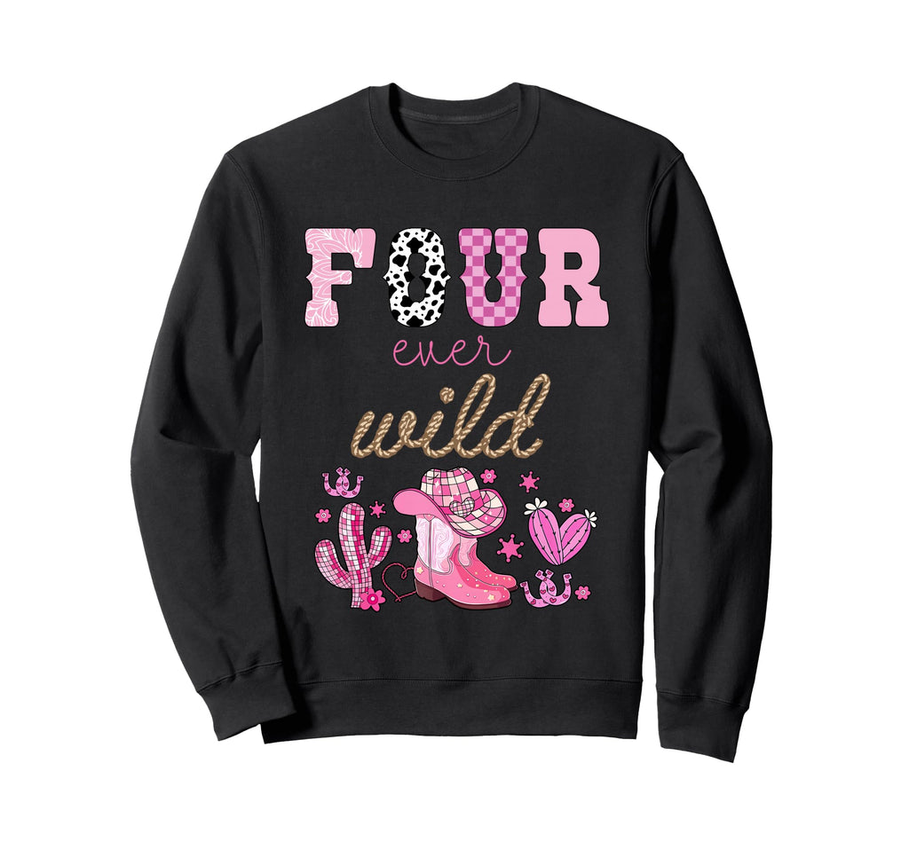 Four Ever Wild 4Th Birthday Western Sweatshirt - Graphic Print for Adults - T-Shirt, Sweatshirt, Hoodie