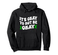 Its Okay To Not Be Okay Mental Health Hoodie - Streetwear Style for Adults - T-Shirt, Sweatshirt, Hoodie