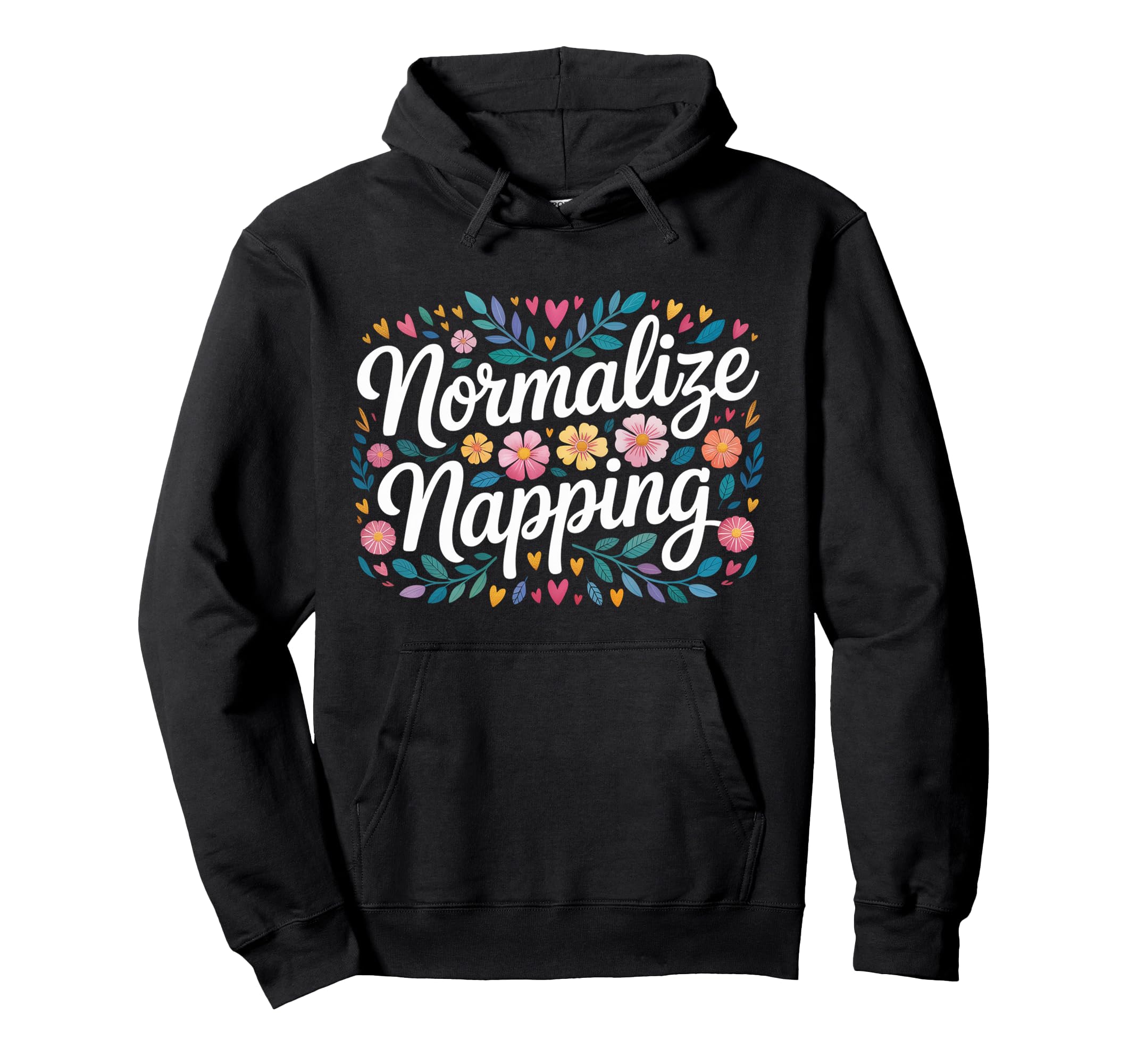 Normalize Napping Lazy Self Care Sleep Hoodie - Custom Art Print Unisex - T-Shirt, Sweatshirt, Hoodie