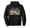 Mental Health Matters Mental Health Hoodie - Graphic Print for Adults - T-Shirt, Sweatshirt, Hoodie