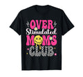 Overstimulated Moms Club Mothers T-Shirt - Casual Everyday Wear for Adults - T-Shirt, Sweatshirt, Hoodie