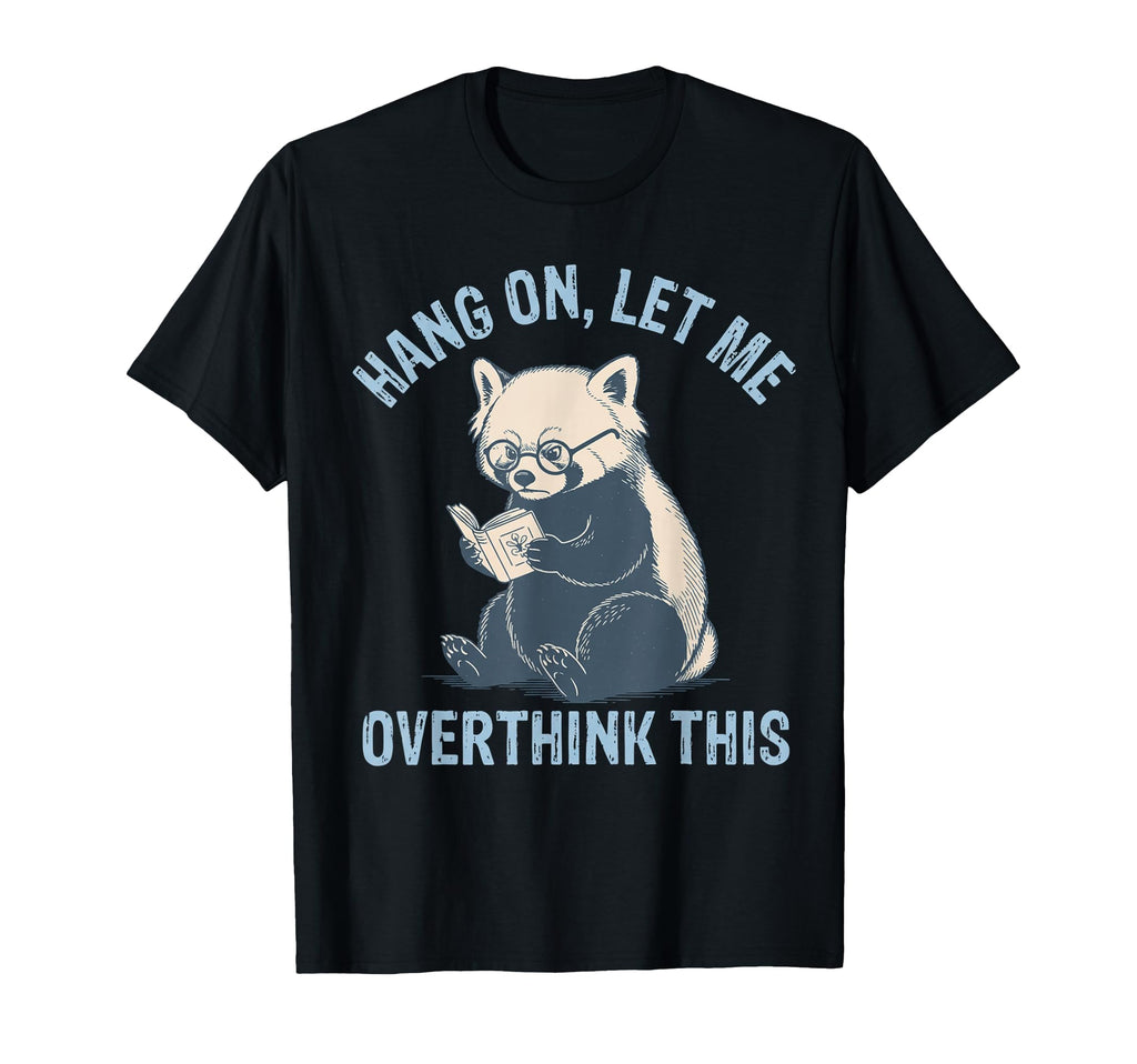 Hang Let Me Overthink This Husband Dad T-Shirt - Aesthetic Graphic Unisex - T-Shirt, Sweatshirt, Hoodie