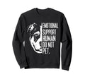 Emotional Support Human Do Not Pet Sweatshirt - Novelty Apparel Unisex - T-Shirt, Sweatshirt, Hoodie