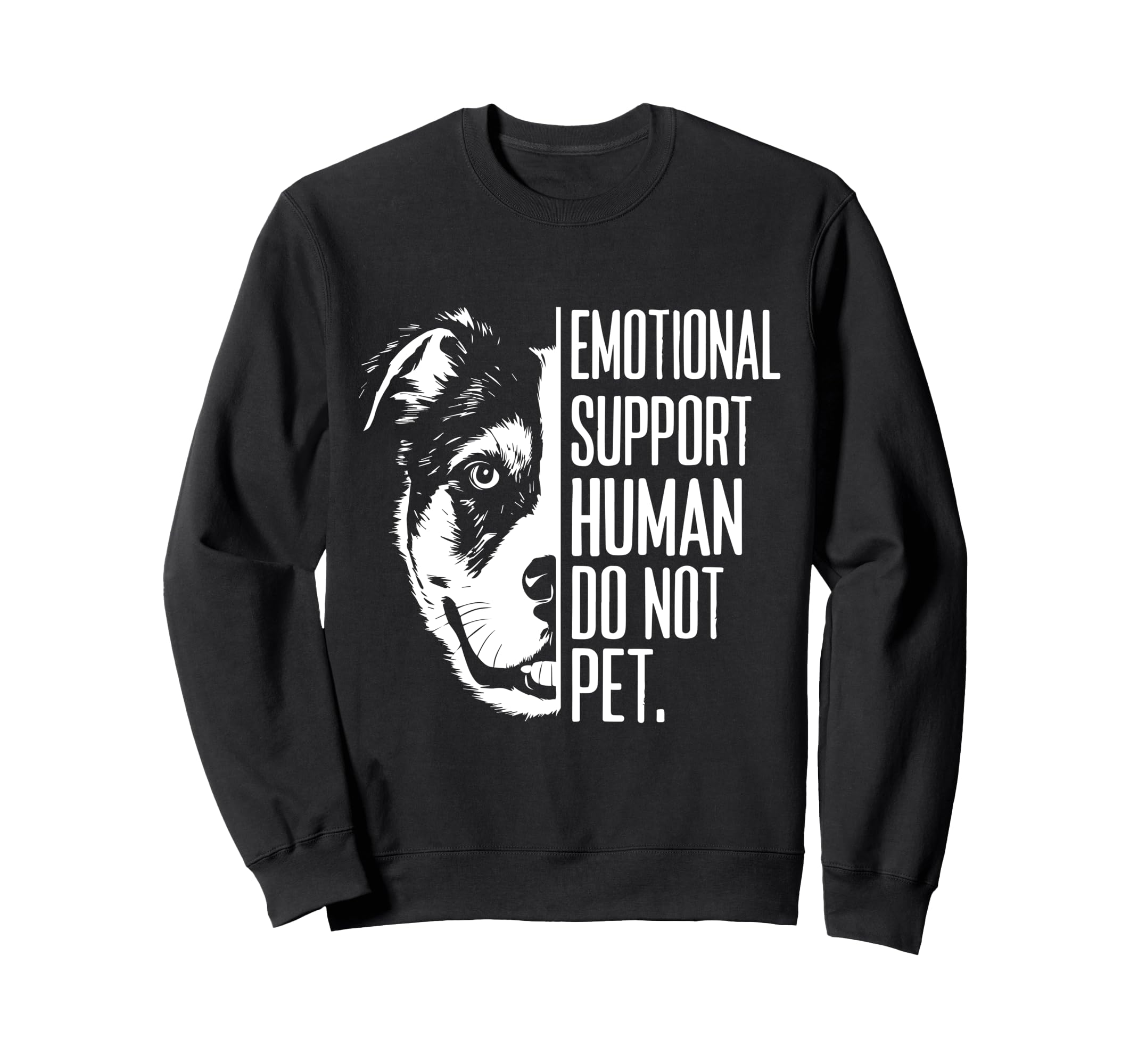 Emotional Support Human Do Not Pet Sweatshirt - Novelty Apparel Unisex - T-Shirt, Sweatshirt, Hoodie
