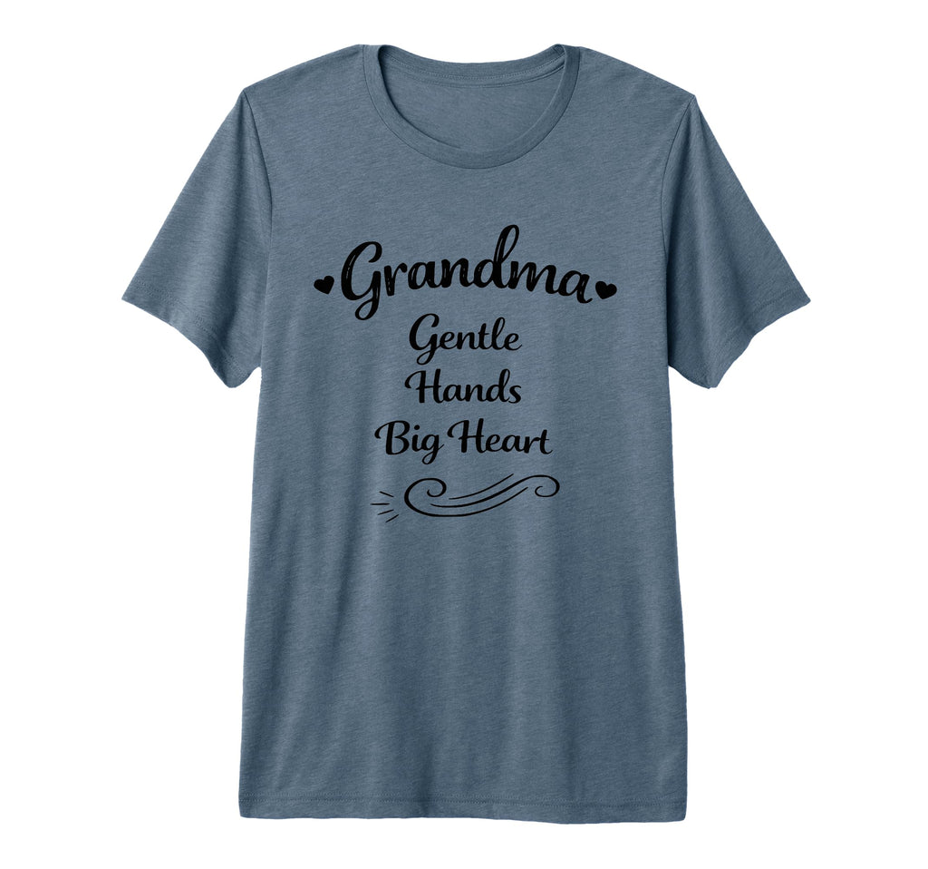 Grandma Gentle Hands Big Heart Mothers T-Shirt - Novelty Apparel Men Women - T-Shirt, Sweatshirt, Hoodie