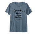 Grandma Gentle Hands Big Heart Mothers T-Shirt - Novelty Apparel Men Women - T-Shirt, Sweatshirt, Hoodie