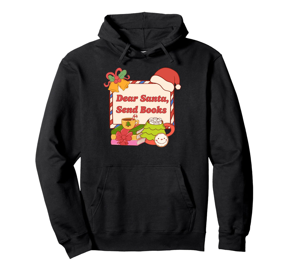 Book Lovers Dear Santa Send Books Hoodie - Custom Art Print for Adults - T-Shirt, Sweatshirt, Hoodie