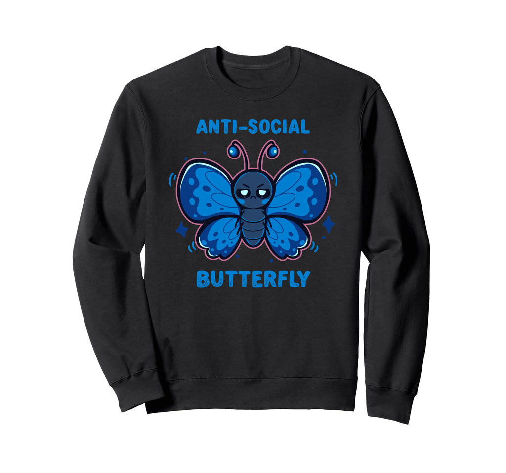 Anti Social Butterfly Sweatshirt - Fun Novelty Design for Adults - T-Shirt, Sweatshirt, Hoodie