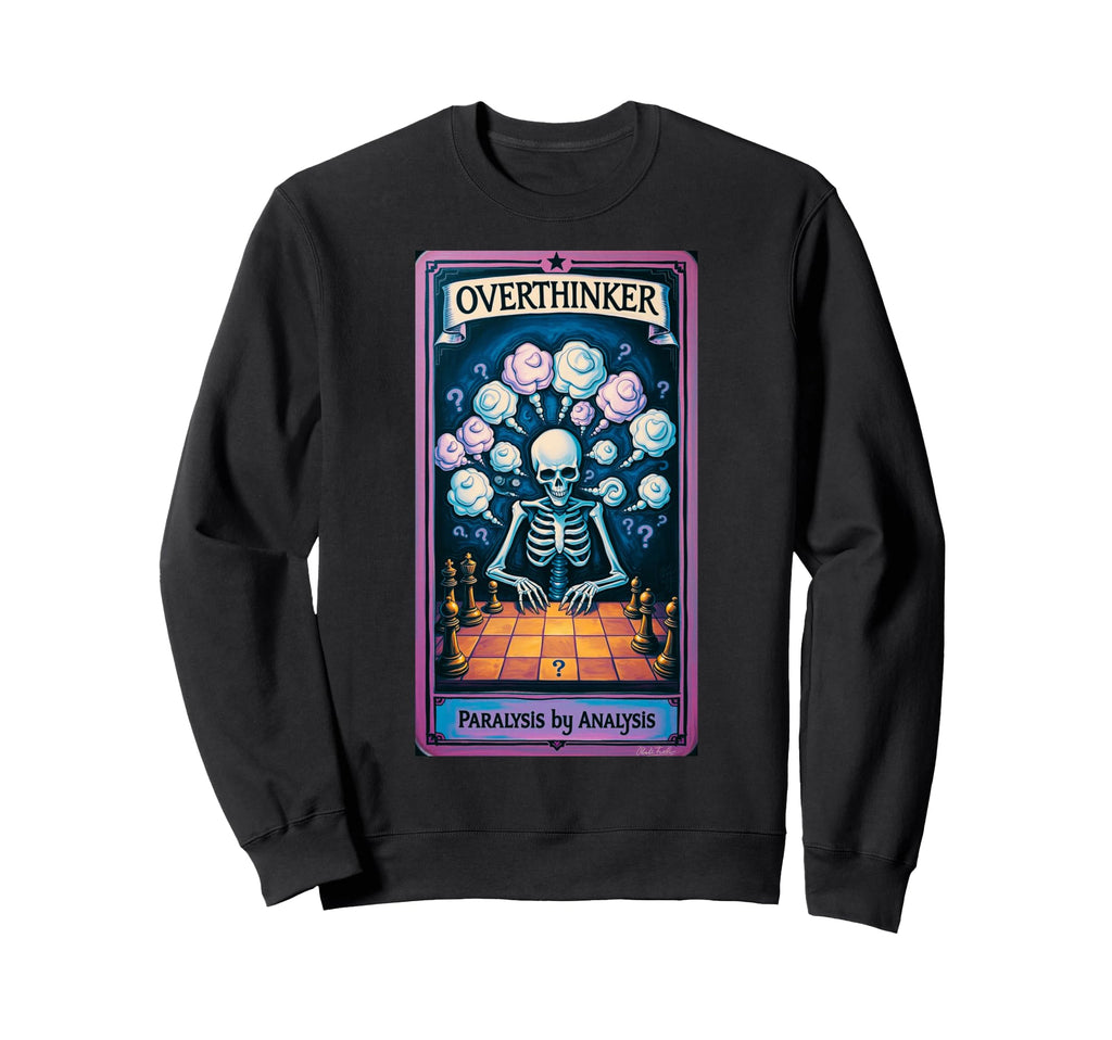 Overthinker Tarot Funny Skeleton Sweatshirt - Custom Art Print Men Women - T-Shirt, Sweatshirt, Hoodie