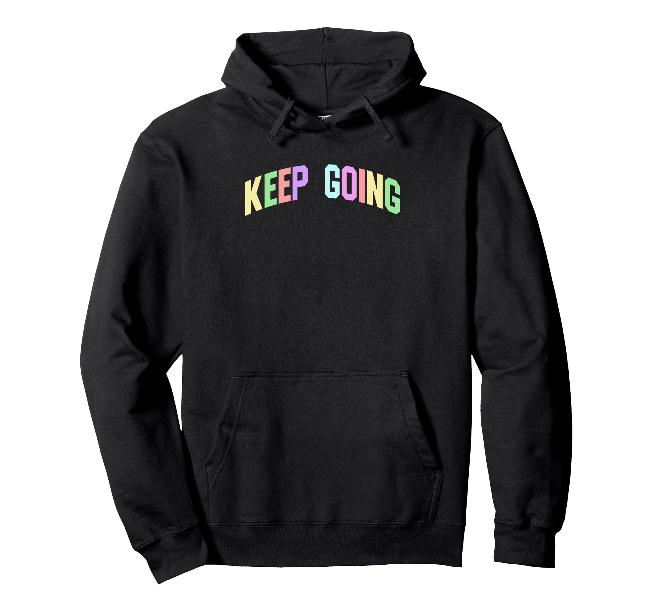 Keep Going Inspirational Motivational Hoodie - Unique Graphic Unisex - T-Shirt, Sweatshirt, Hoodie