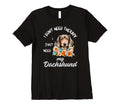 Dachshund Lover I Just Need My T-Shirt - Fun Novelty Design Men Women - T-Shirt, Sweatshirt, Hoodie