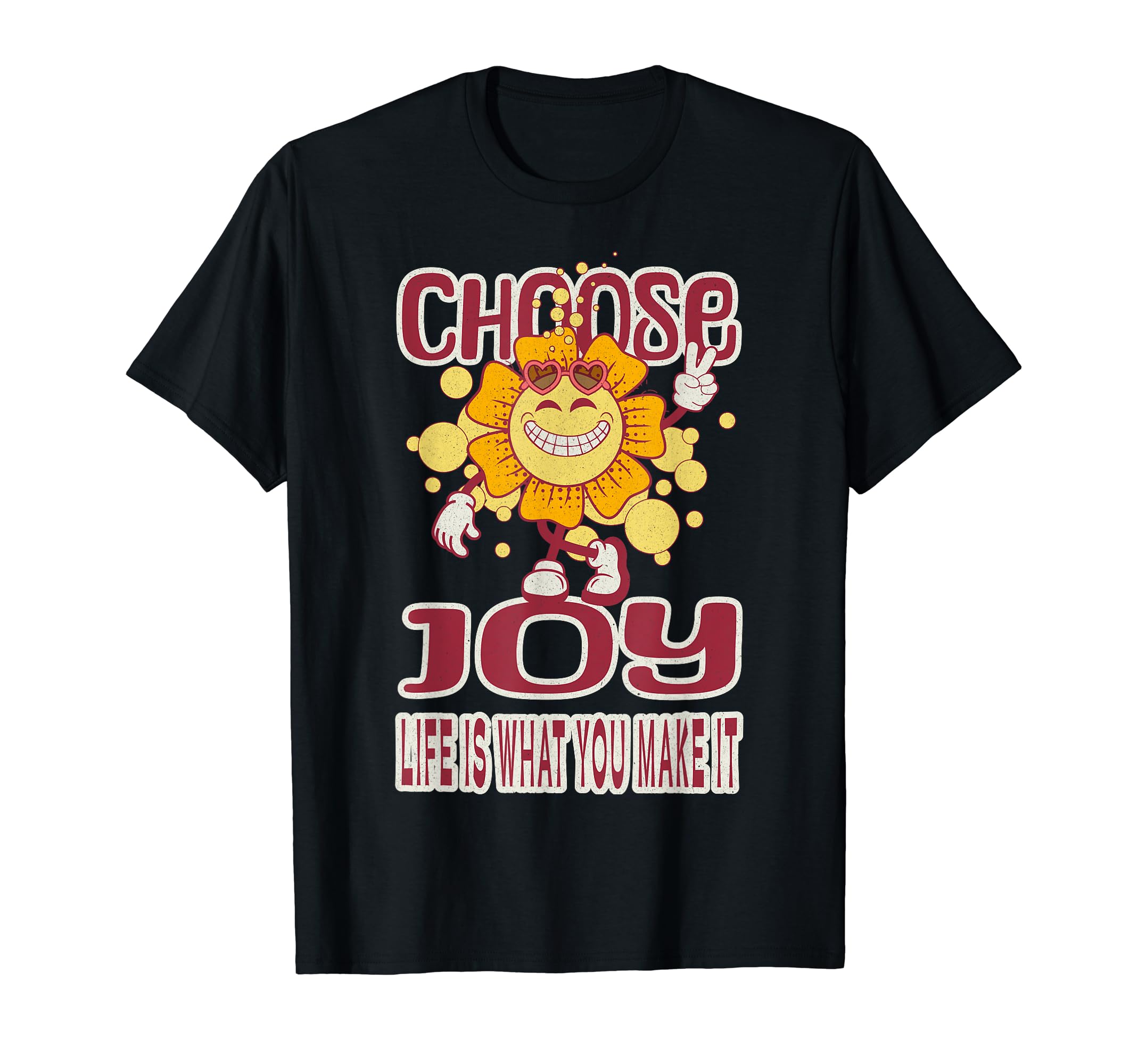 Choose Joy Life Is What You Make It T-Shirt - Novelty Apparel for Adults - T-Shirt, Sweatshirt, Hoodie