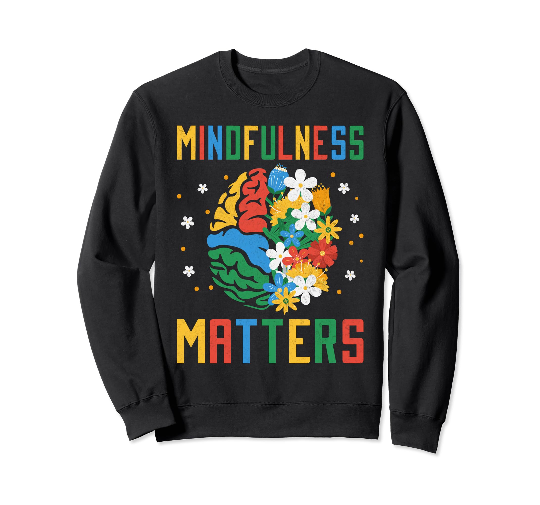 Mindfulness Matters Mental Health Sweatshirt - Unique Graphic Unisex - T-Shirt, Sweatshirt, Hoodie