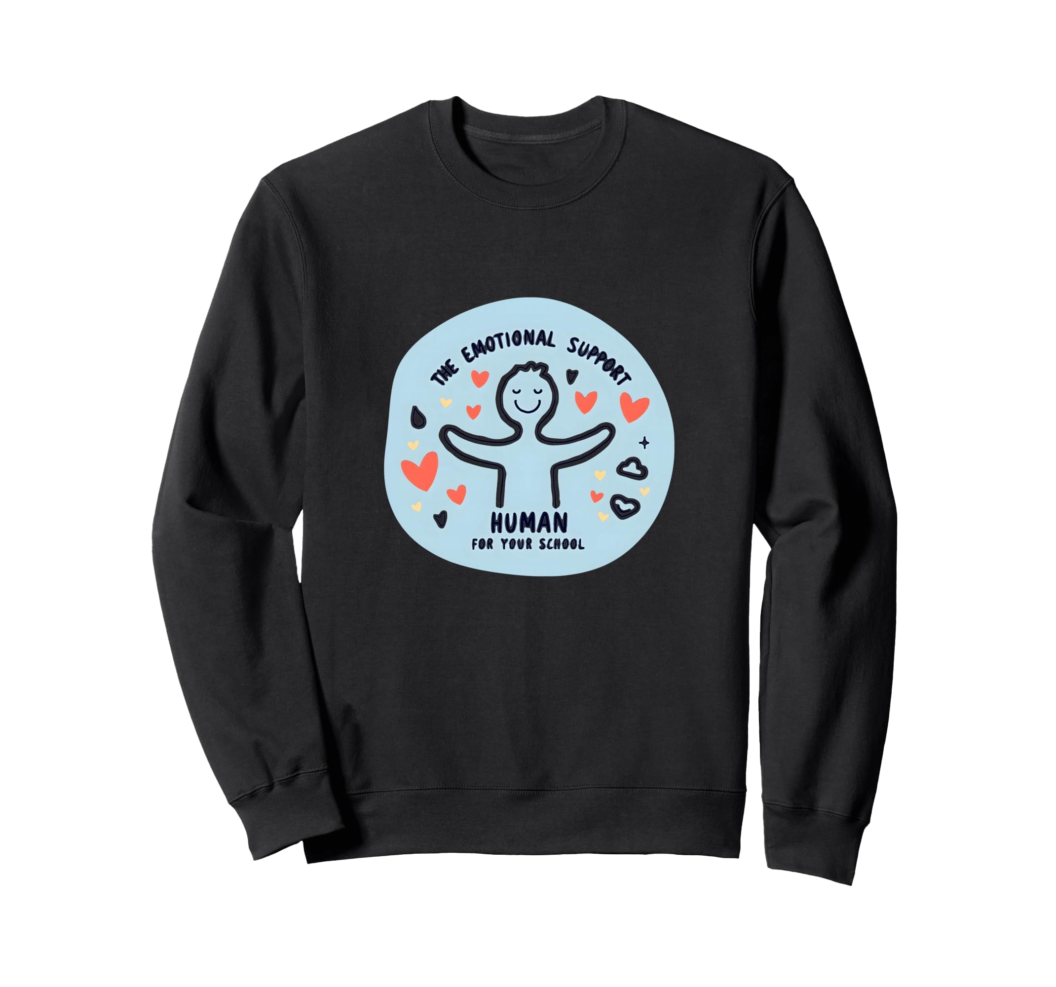 School Psychologist Emotional Sweatshirt - Casual Everyday Wear Unisex - T-Shirt, Sweatshirt, Hoodie