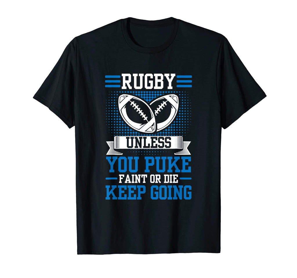 Unless You Puke Keep Going Rugby T-Shirt - Casual Everyday Wear Unisex - T-Shirt, Sweatshirt, Hoodie