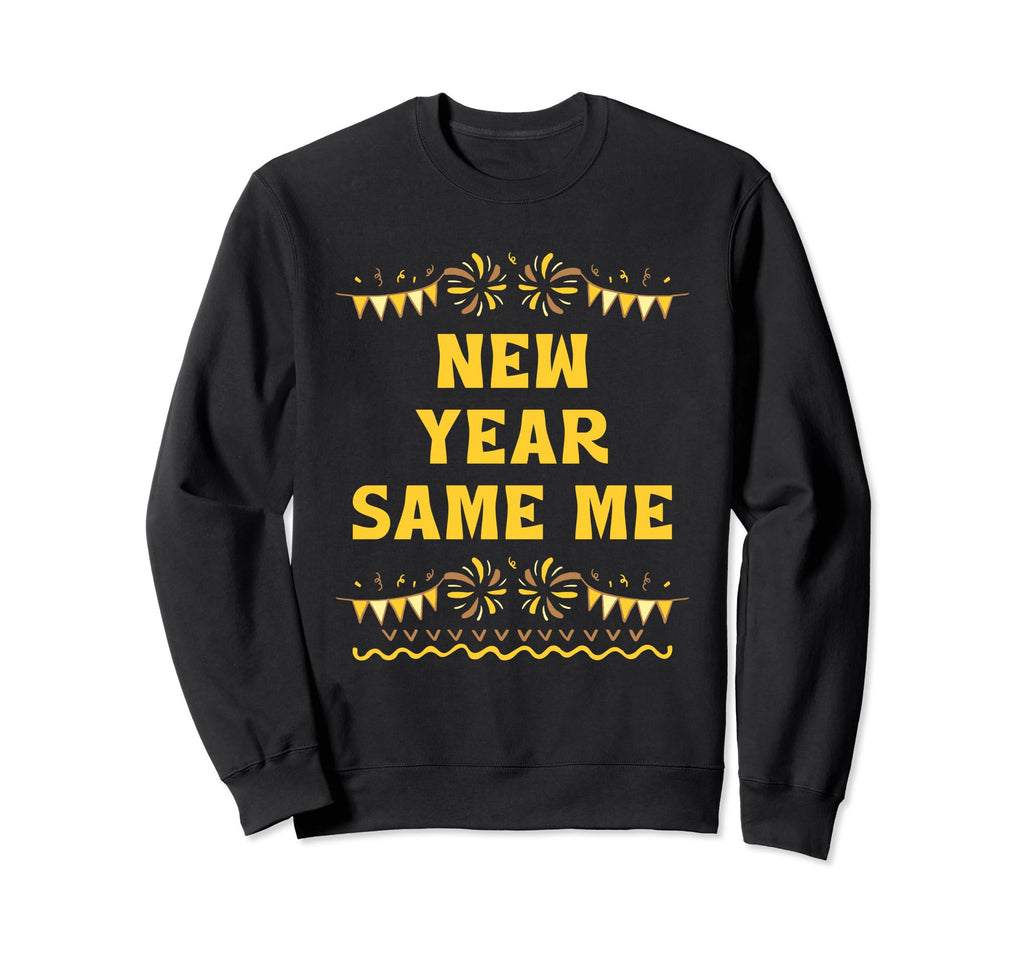 New Year Same Me Self Love Sweatshirt - Custom Art Print Men Women - T-Shirt, Sweatshirt, Hoodie