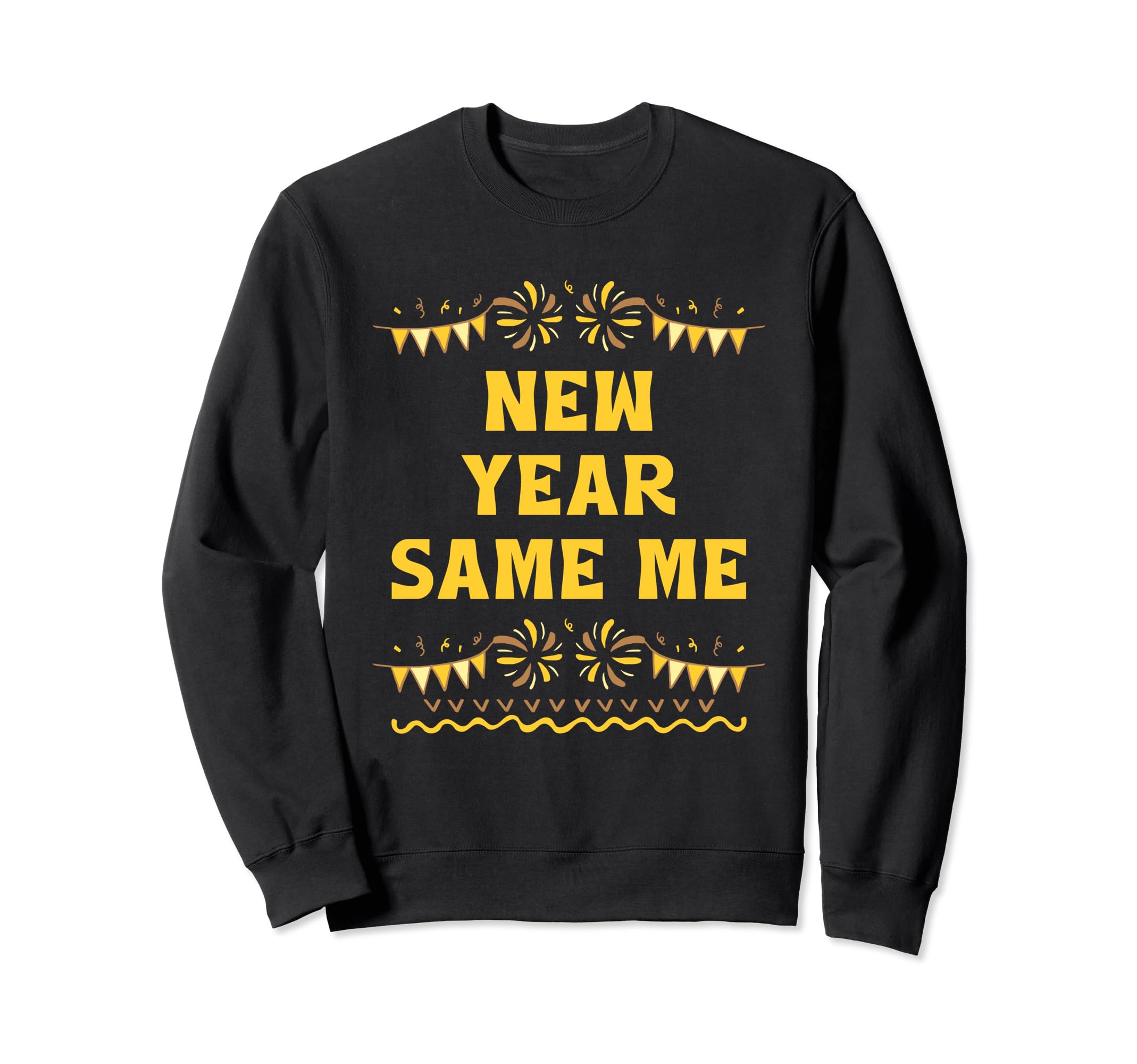 New Year Same Me Self Love Sweatshirt - Custom Art Print Men Women - T-Shirt, Sweatshirt, Hoodie