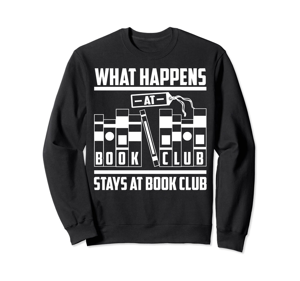 Funny What Happens Book Club Stay Sweatshirt - Custom Art Print Men Women - T-Shirt, Sweatshirt, Hoodie
