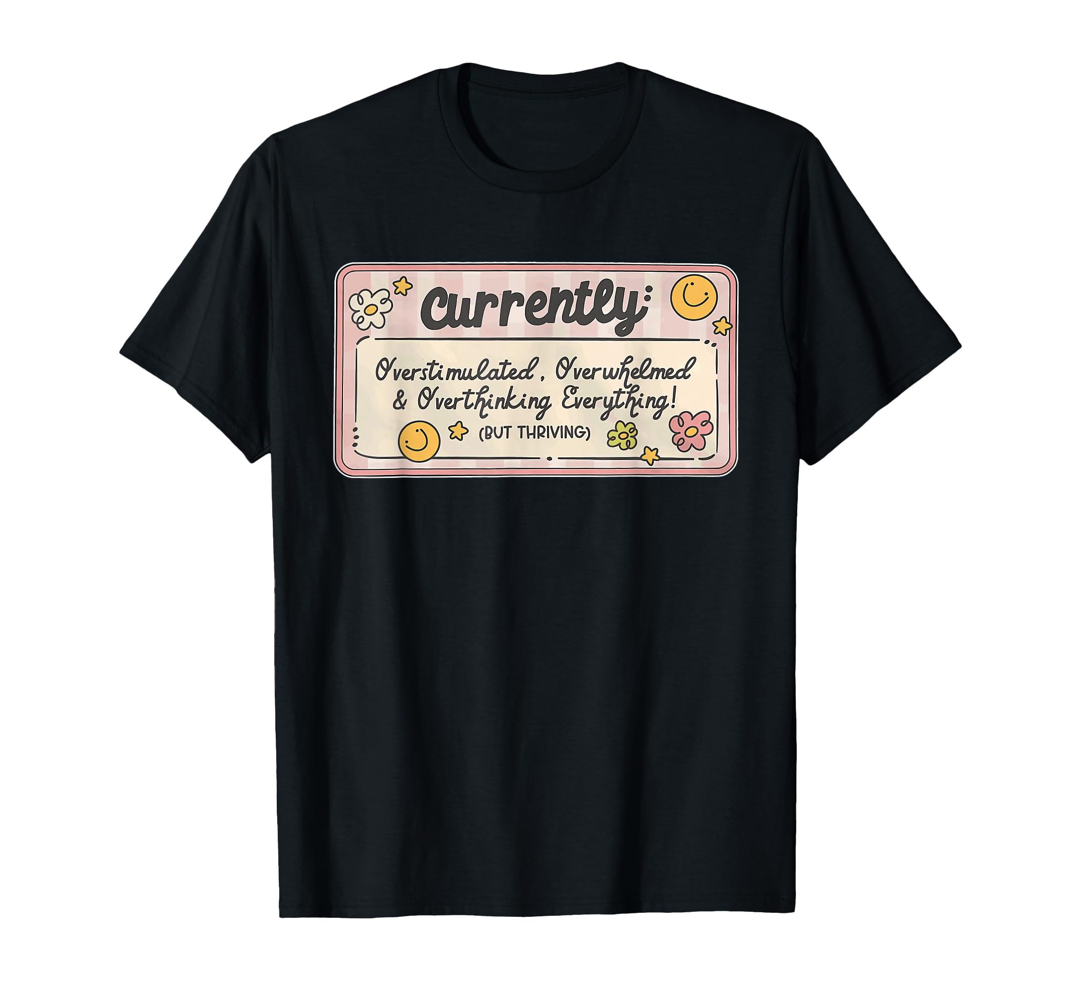 Currently Overstimulated T-Shirt - Aesthetic Graphic for Adults - T-Shirt, Sweatshirt, Hoodie