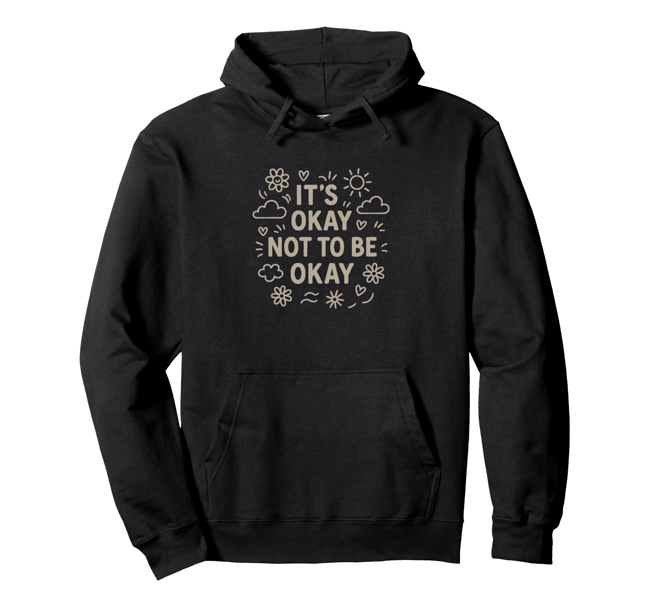 Its Okay Not To Be Okay Motivational Hoodie - Aesthetic Graphic Men Women - T-Shirt, Sweatshirt, Hoodie