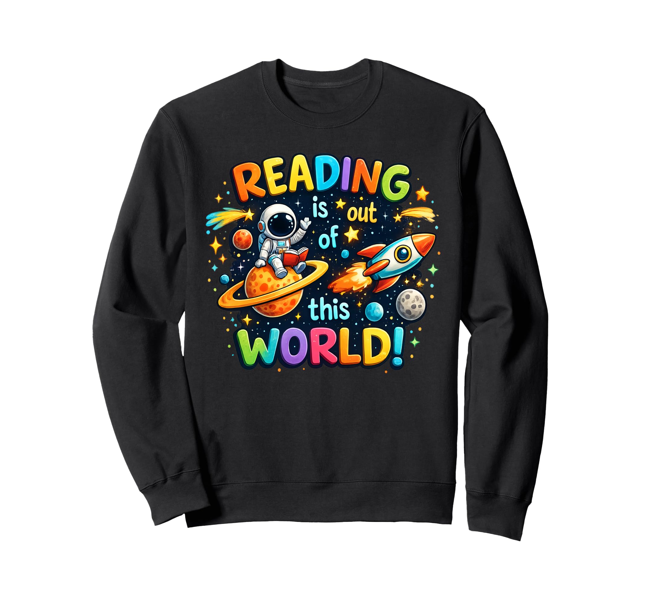 Reading Is Out This World Space Funny Sweatshirt - Novelty Apparel Unisex - T-Shirt, Sweatshirt, Hoodie