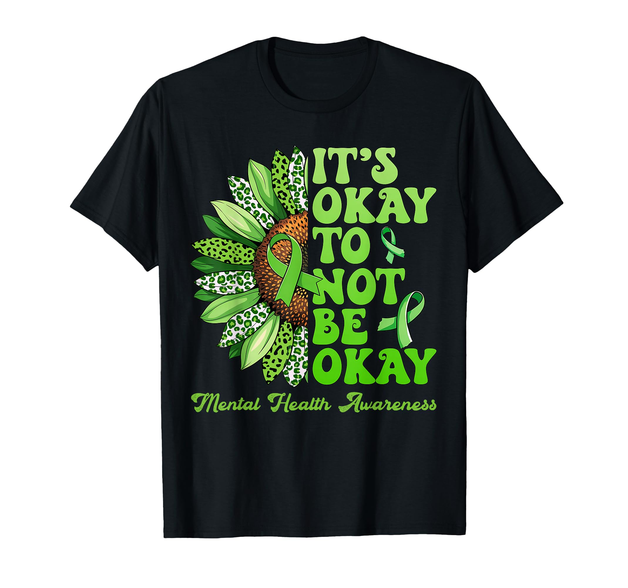 Mental Health Awareness Sunflower Its T-Shirt - Streetwear Style Men Women - T-Shirt, Sweatshirt, Hoodie