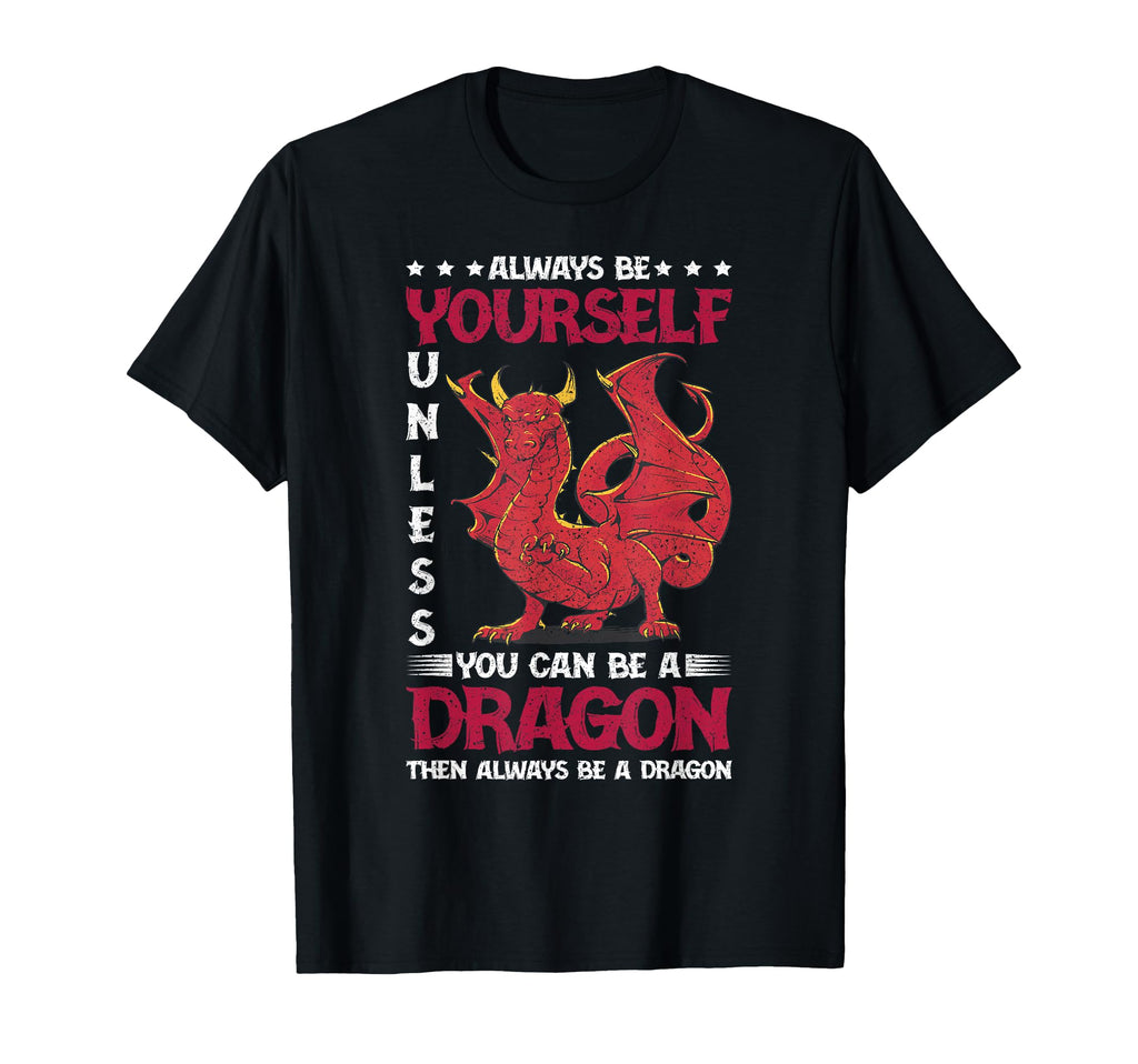 Dragon Always Be Yourself Unless You Can T-Shirt - Trendy Graphic Unisex - T-Shirt, Sweatshirt, Hoodie