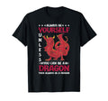 Dragon Always Be Yourself Unless You Can T-Shirt - Trendy Graphic Unisex - T-Shirt, Sweatshirt, Hoodie
