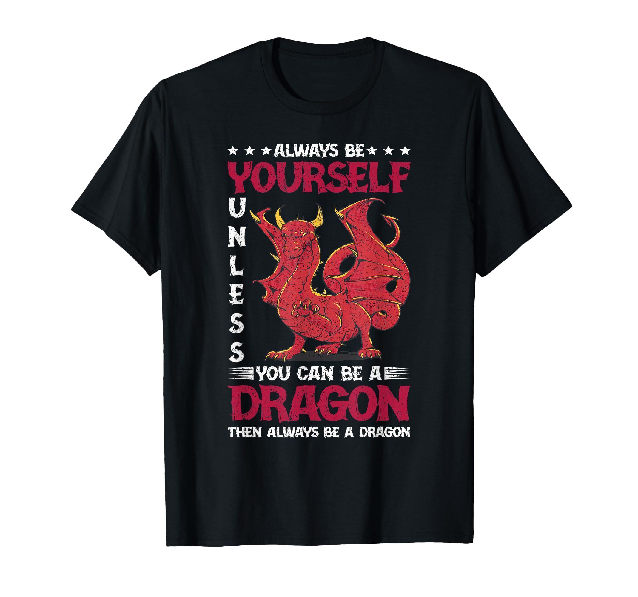 Dragon Always Be Yourself Unless You Can T-Shirt - Trendy Graphic Unisex - T-Shirt, Sweatshirt, Hoodie