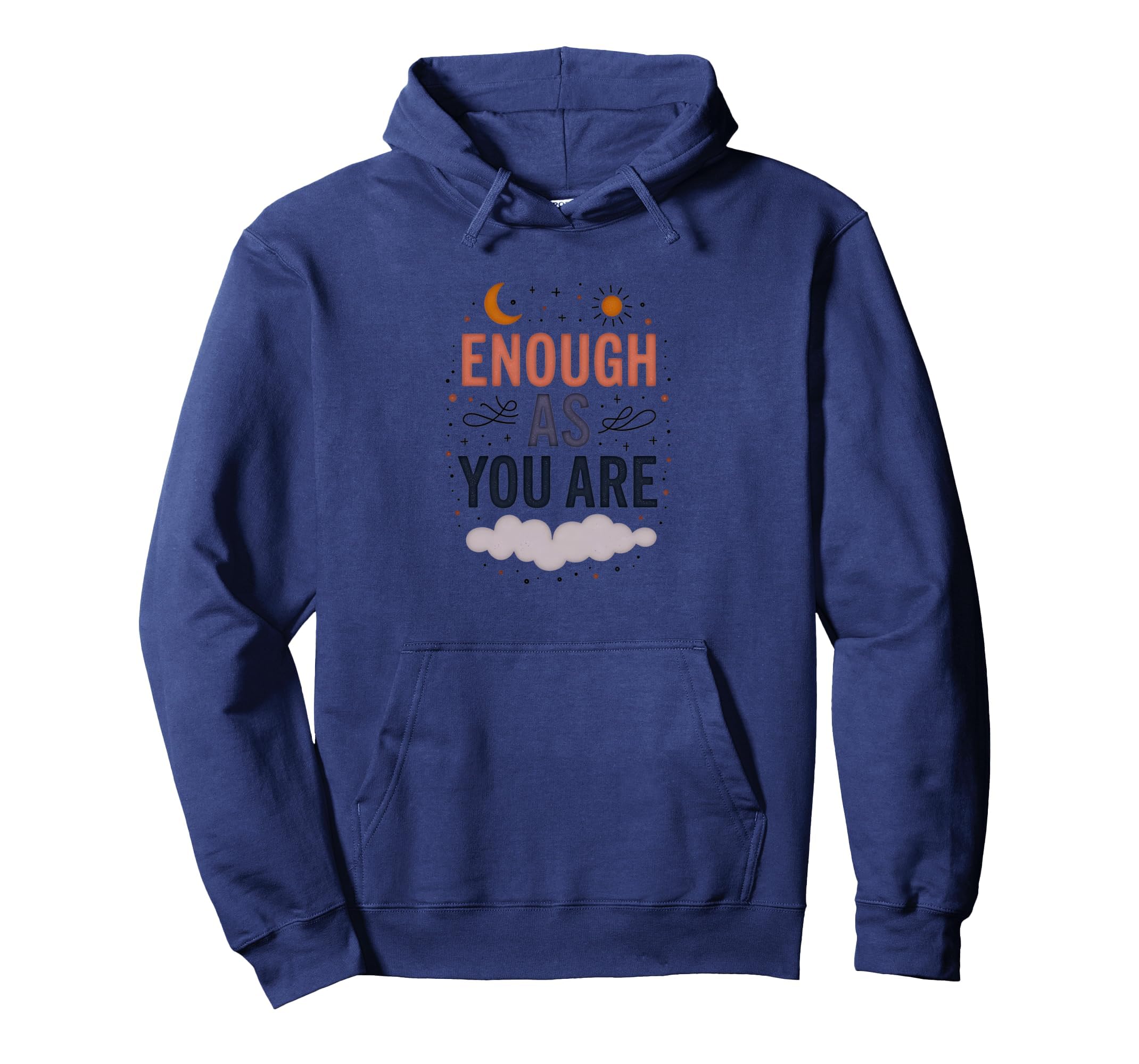 Enough As You Are Inspirational Self Love Hoodie - Trendy Graphic Unisex - T-Shirt, Sweatshirt, Hoodie