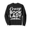 Book Fans Bookworms Crazy Book Sweatshirt - Streetwear Style Men Women - T-Shirt, Sweatshirt, Hoodie