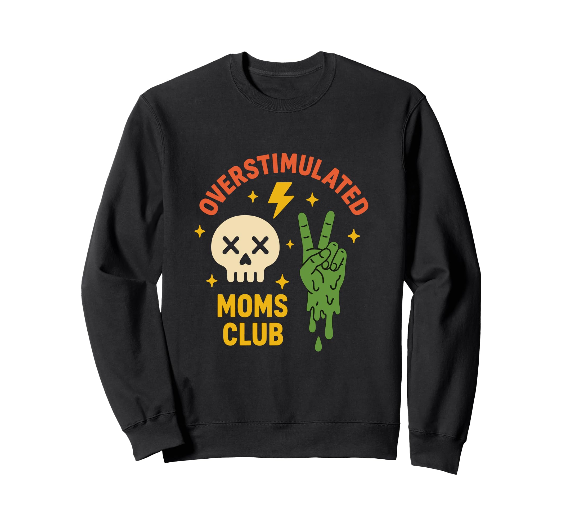 Overstimulated Moms Club Funny Sweatshirt - Casual Everyday Wear Unisex - T-Shirt, Sweatshirt, Hoodie