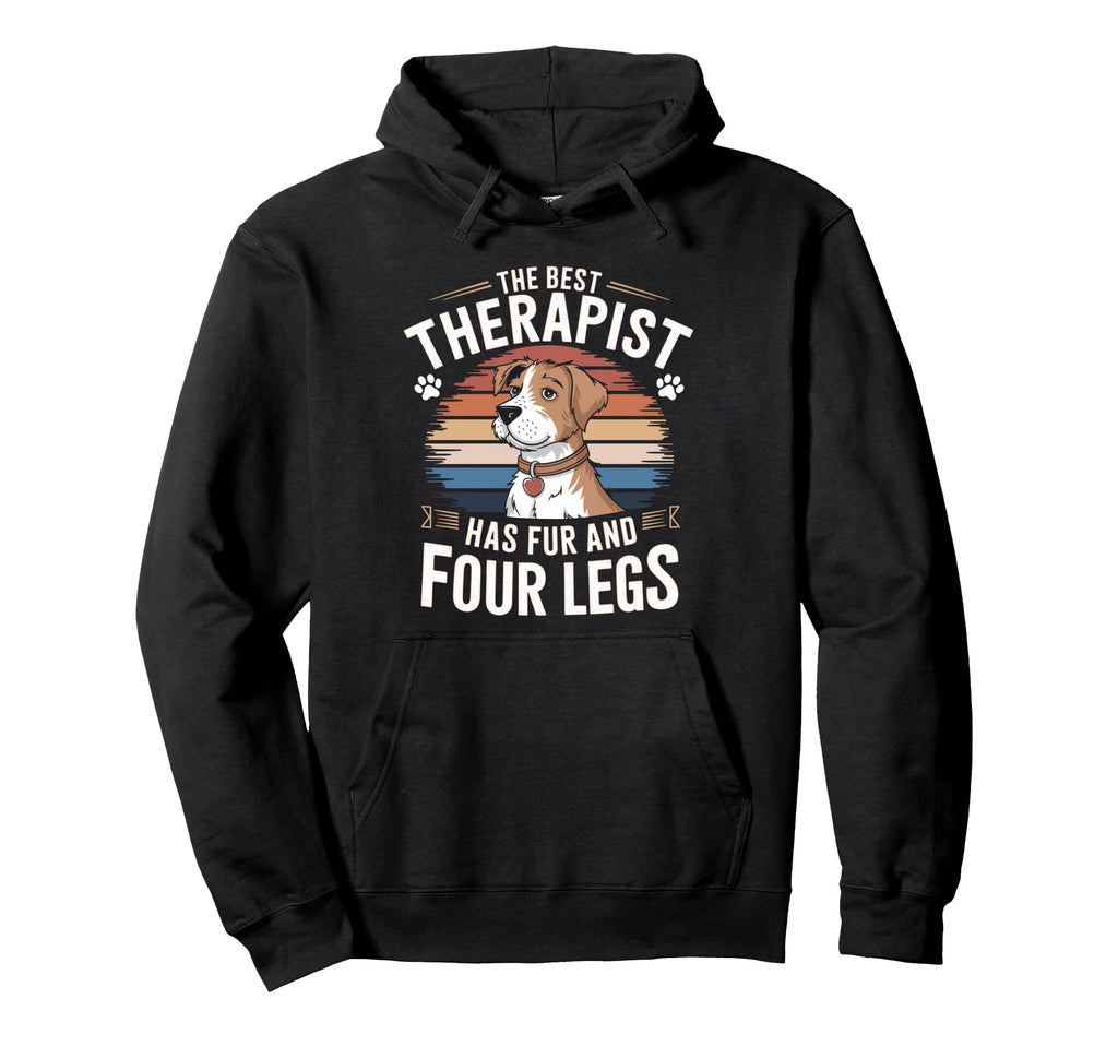 Funny Dog Best Therapist Has Fur And Hoodie - Trendy Graphic Men Women - T-Shirt, Sweatshirt, Hoodie