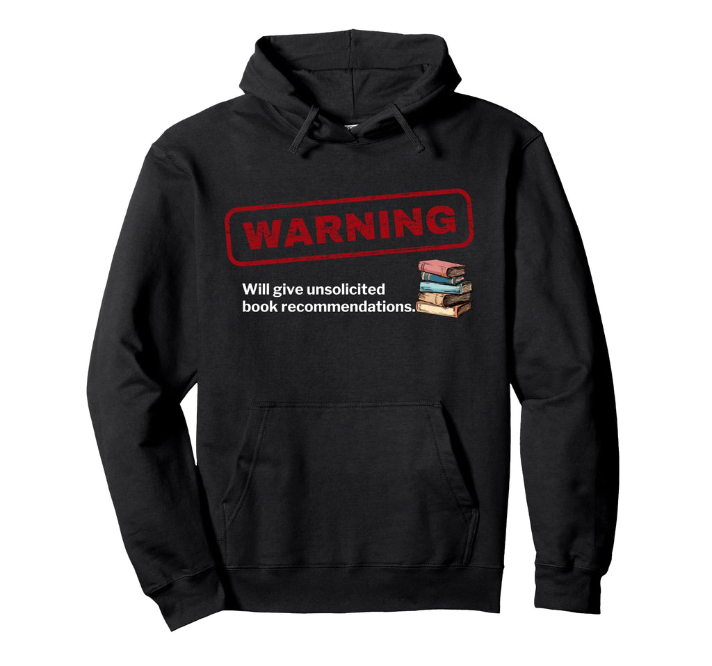 Warning Book Recommendations Funny Hoodie - Streetwear Style for Adults - T-Shirt, Sweatshirt, Hoodie