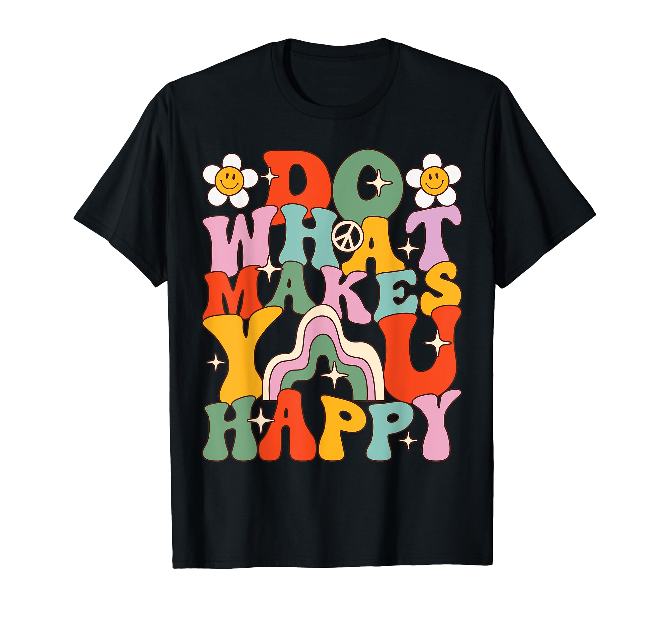 Do What Makes You Happy Positive T-Shirt - Streetwear Style Men Women - T-Shirt, Sweatshirt, Hoodie