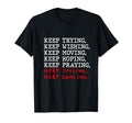 Keep Trying Keep Wishing Keep Moving T-Shirt - Unique Graphic Men Women - T-Shirt, Sweatshirt, Hoodie